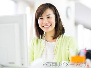 ★未経験の方にも丁寧に指導★
まずは簡単な作業から！
知識が必要な作業は慣れてからお任せしますので、ご安心ください◎